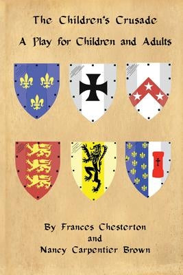 The Children's Crusade: A Play for Children and Adults by Brown, Nancy Carpentier