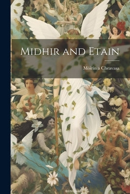 Midhir and Etain by Cheavasa, Móirín A.
