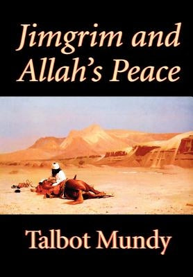 Jimgrim and Allah's Peace by Talbot Mundy, Fiction, Classics, Action & Adventure by Mundy, Talbot