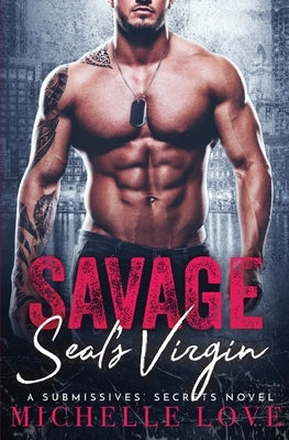 Savage SEAL's Virgin: A Military Romance by Love, Michelle