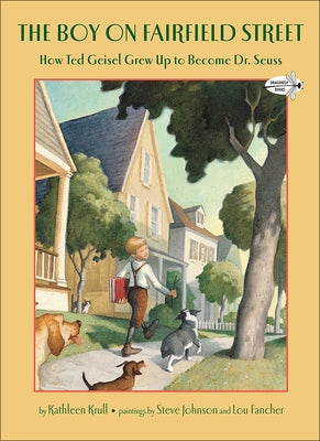 The Boy on Fairfield Street: How Ted Geisel Grew Up to Become Dr. Seuss by Krull, Kathleen