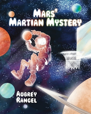 Mars's Martian Mystery by Rangel, Aubrey