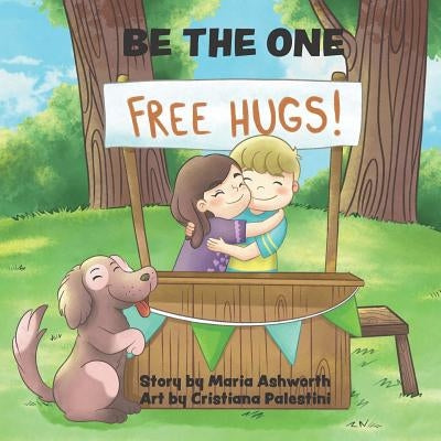 Be The One: spreading peace and kindness by Ashworth, Maria