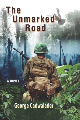 The Unmarked Road by Cadwalader, George