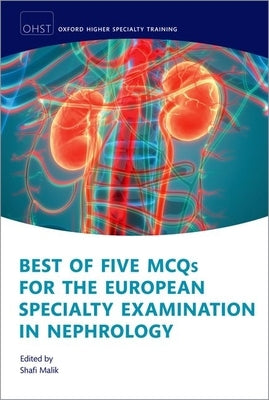 Best of Five McQs for the European Specialty Examination in Nephrology by Malik, Shafi