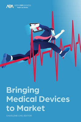 Bringing Medical Devices to Market by American Bar Association