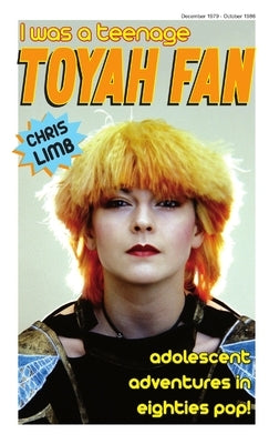 I Was A Teenage Toyah Fan by Limb, Chris