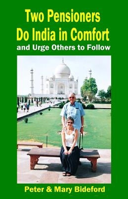 Two Pensioners Do India in Comfort: And Urge Others to Follow by Bideford, Mary