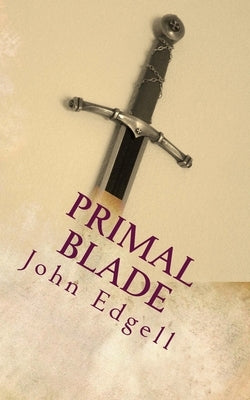 Primal Blade by Edgell, John