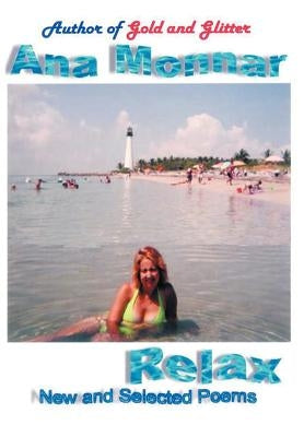 Relax: New and Selected Poems by Monnar, Ana
