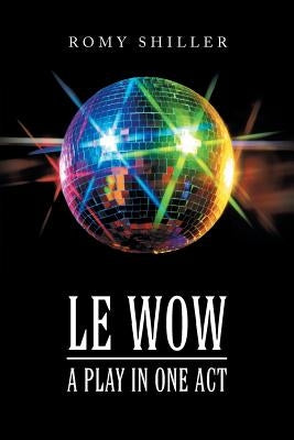 Le Wow: A Play in One Act by Shiller, Romy