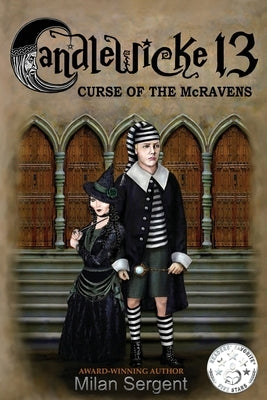 CANDLEWICKE 13 Curse of the McRavens: Book One of the Candlewicke 13 Series by Sergent, Milan