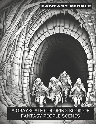 Fantasy People: A Grayscale Coloring Book of Fantasy People Scenes by Smokewell