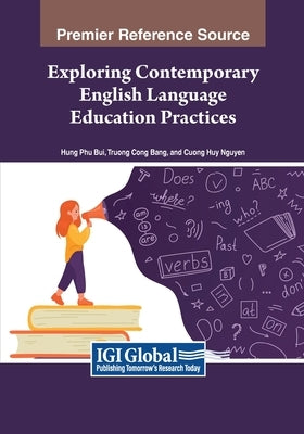 Exploring Contemporary English Language Education Practices by Bang, Truong Cong