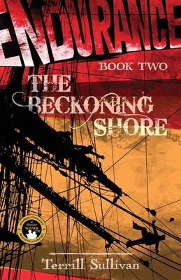 Endurance: The Beckoning Shore: Tales from the Heroic Age of Exploration by Sullivan, Terrill
