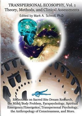 Transpersonal Ecosophy, Vol. 1: Theory, Methods and Clinical Assessments by Schroll, Mark a.