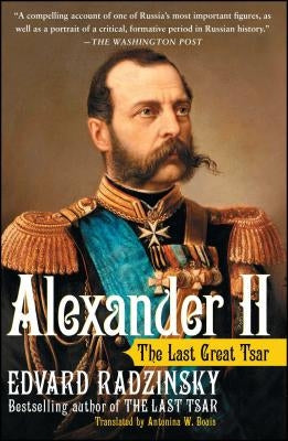 Alexander II: The Last Great Tsar by Radzinsky, Edvard