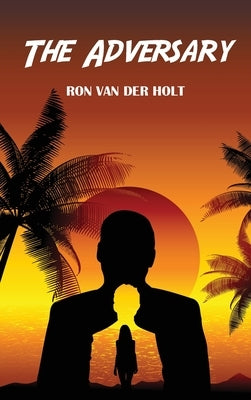 The Adversary by Holt, Ron Van Der