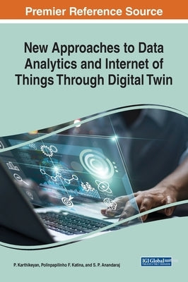 New Approaches to Data Analytics and Internet of Things Through Digital Twin by Karthikeyan, P.