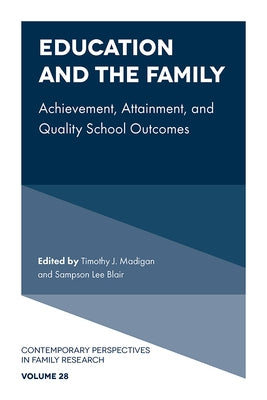 Education and the Family: Achievement, Attainment, and Quality School Outcomes by Madigan, Timothy J.