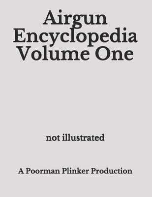 Airgun Encyclopedia Volume One by Plinker, Poorman