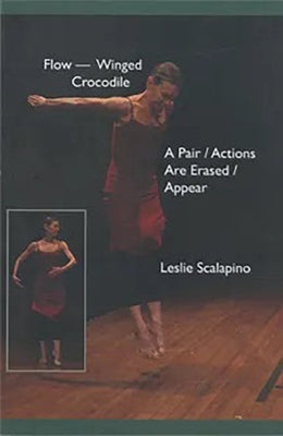 Flowwinged Crocodile & a Pair/Actions Are Erased/Appear by Scalapino, Leslie