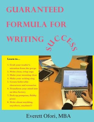 Guaranteed Formula for Writing Success by Ofori, Everett