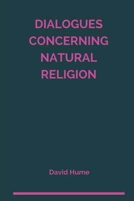 Dialogues Concerning Natural Religion by Hume, David