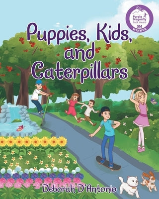 Puppies, Kids, and Caterpillars by D'Antonio, Deborah