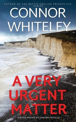 A Very Urgent Matter: A Bettie Private Eye Mystery Novella by Whiteley, Connor