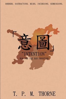 "Intention": War for the Han Frontier by Thorne, T. P. M.