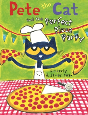 Pete the Cat and the Perfect Pizza Party by Dean, James