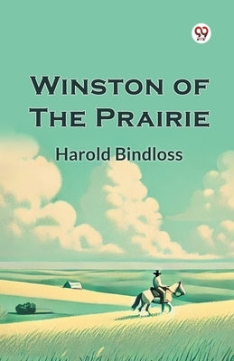 Winston of the Prairie by Bindloss, Harold