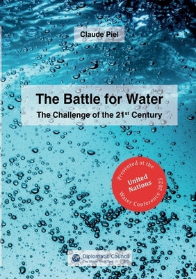 The Battle for Water: The Challenge of the 21st Century by Piel, Claude