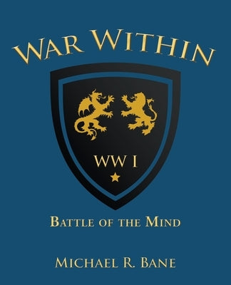 War Within: Ww I: Battle of the Mind by Bane, Michael R.