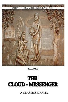 The Cloud Messenger by (Classical Sanskrit Writer), Kalidasa