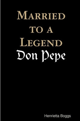 Married to a Legend, Don Pepe by Boggs (Macguire), Henrietta