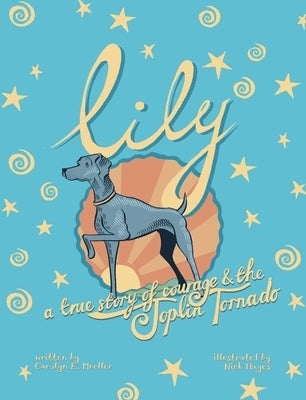 Lily: A True Story of Courage and the Joplin Tornado by Mueller Kelly, Carolyn