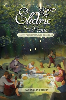 The Electric Picnic: Poetry For Nice People And Good Dogs by Taylor, Susan Marie