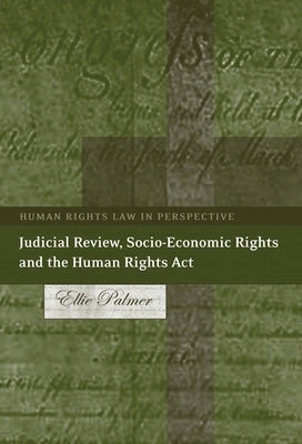 Judicial Review, Socio-Economic Rights and the Human Rights ACT by Palmer