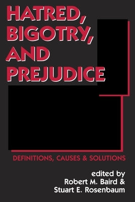 Hatred Bigotry and Prejudice: Definition by Baird, Robert M.