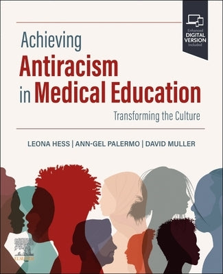 Achieving Antiracism in Medical Education: Transforming the Culture by Hess, Leona
