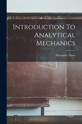 Introduction To Analytical Mechanics by Ziwet, Alexander