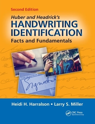 Huber and Headrick's Handwriting Identification: Facts and Fundamentals, Second Edition by Harralson, Heidi H.