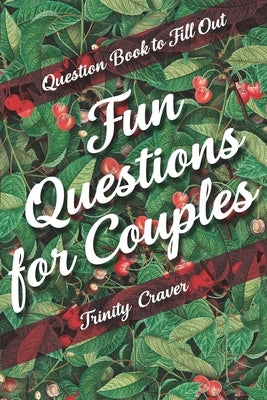 Question Book to Fill Out - Fun Questions for Couples by Craver, Trinity