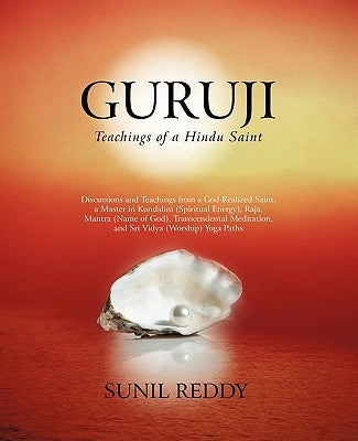 Guruji: Teachings of a Hindu Saint by Reddy, Sunil