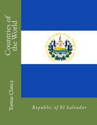 Countries of the World: Republic of El Salvador by Clancy, Tomas