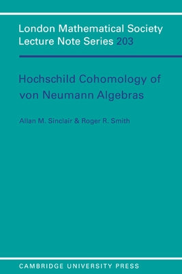 Hochschild Cohomology of Von Neumann Algebras by Sinclair, A.