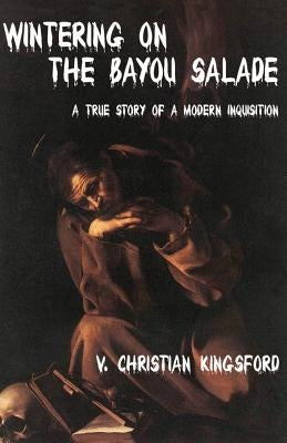 Wintering on the Bayou Salade by Kingsford, V. Christian