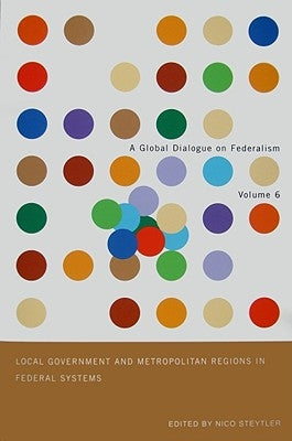Local Government and Metropolitan Regions in Federal Countries: Volume 6 by Kincaid, John